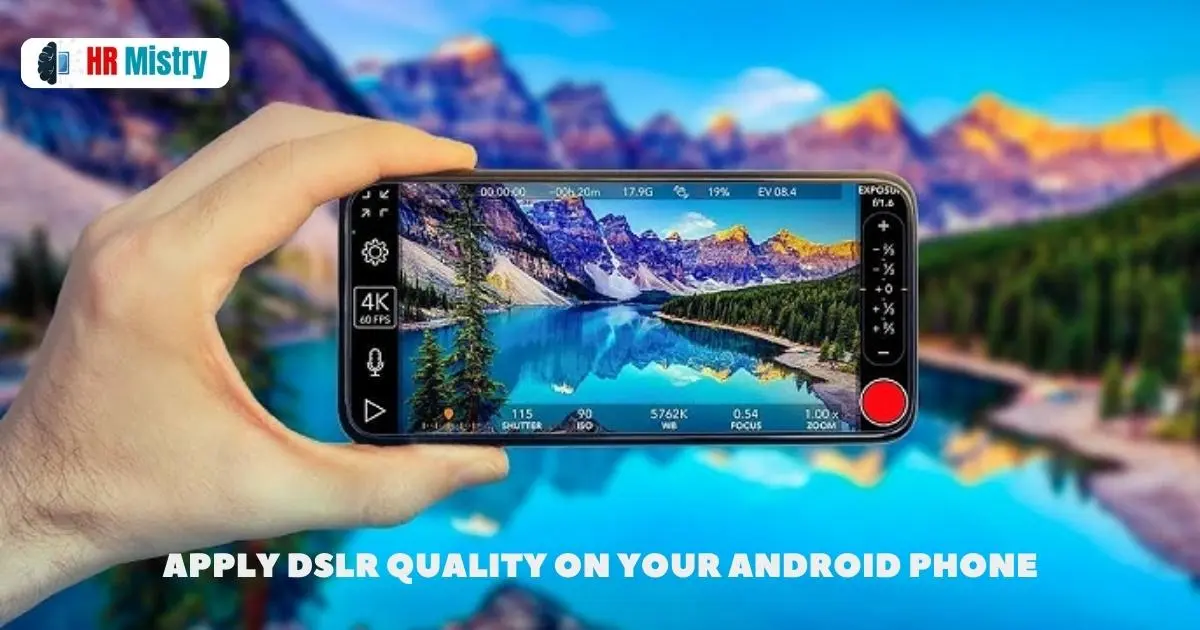 Apply DSLR Quality on Your Android Phone