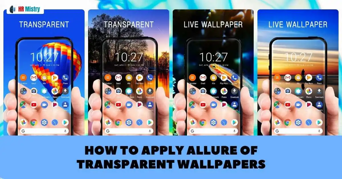 How to Apply Allure of Transparent Wallpapers